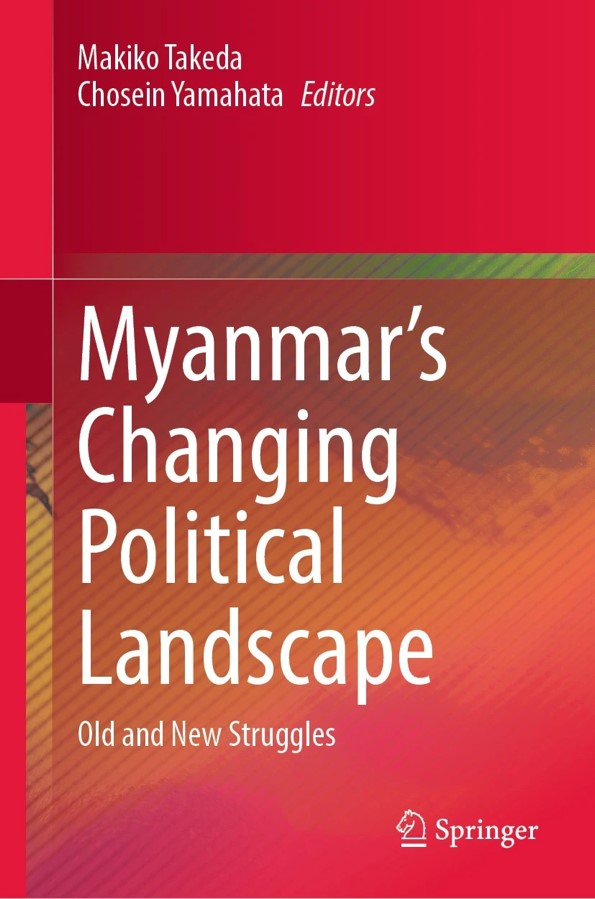 Myanmar’s Changing Political Landscape Old and New Struggles